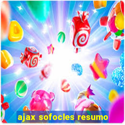 ajax sofocles resumo